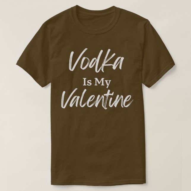 Vodka is My Valentine Funny Single Valentine's Day T-Shirt (Design Front)