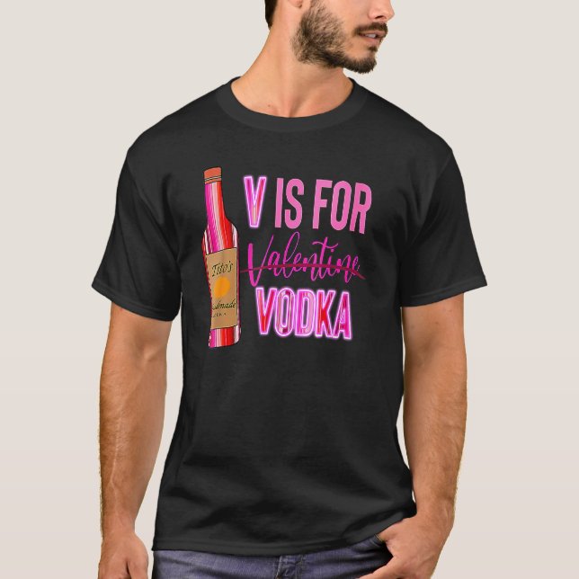 Vodka Is My Valentine Funny Valentine's Day Drinki T-Shirt (Front)