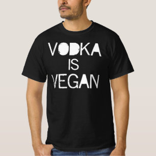 Vodka is Vegan T-Shirt