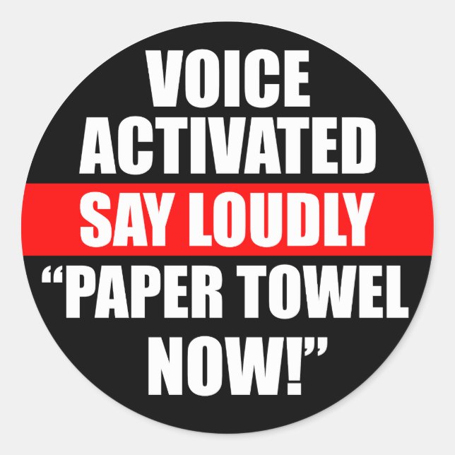 Voice Activated Say Loudly Paper Towel Now Sticker (Front)