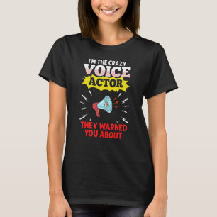 Voice Actor Voice over Actress Acting Talent Voice T-Shirt