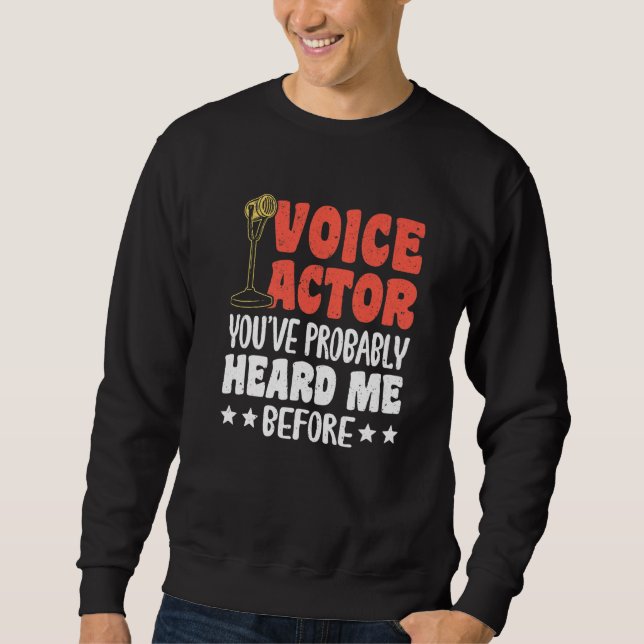 Voice Actor Youve Probably Heard Me Before Premium Sweatshirt (Front)