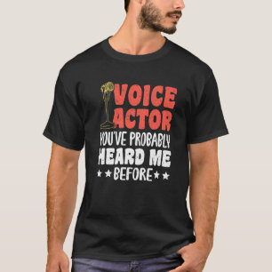 Voice Actor Youve Probably Heard Me Before Premium T-Shirt