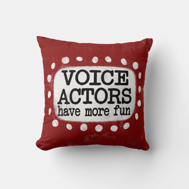 Voice Actors Have More Fun Throw Pillow (Front)