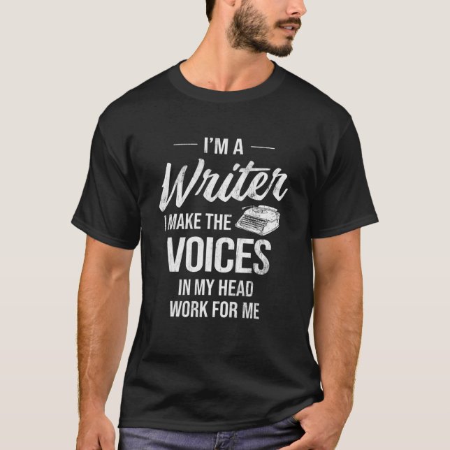 Voice In My Head Work For Me Author Writer T-Shirt (Front)