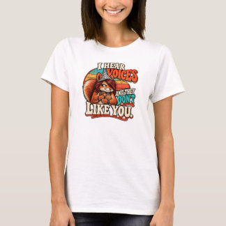 Voices Don't Like You t-shirt