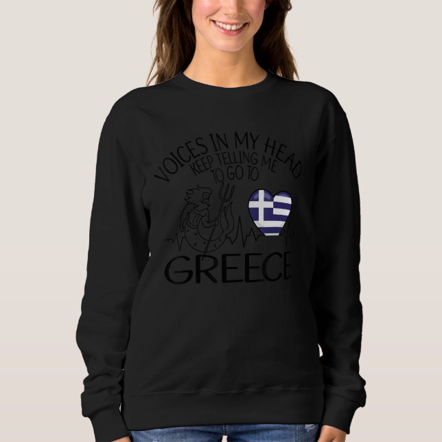 voices in my head  Greece   greek Sweatshirt (Front)