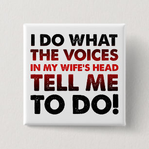 Voices In My Wife's Head Funny Button Badge Pin