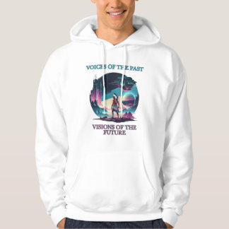 Voices of the Past, Visions of the Future Hoodie