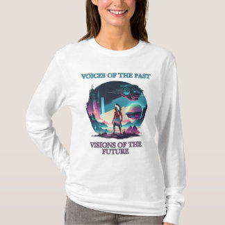 Voices of the Past, Visions of the Future T-Shirt