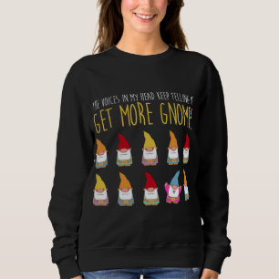 Voices Tell Me More Gnomes Funny Gardening Gift Sweatshirt