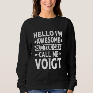 Voigt Surname Call Me Voigt Family Team Last Name  Sweatshirt