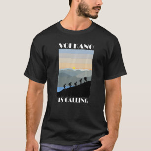 Volcano is calling lava walk mountain fire magma T-Shirt