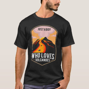 Volcanologis Just A Boy Who Loves Volcanoes Geolog T-Shirt
