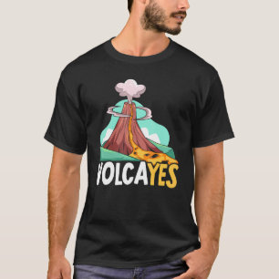 Volcayes Earth Science Geology Volcano Scientist T-Shirt