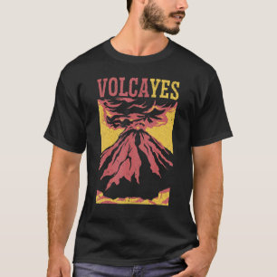Volcayes Earth Science Geology Volcano Scientist T-Shirt