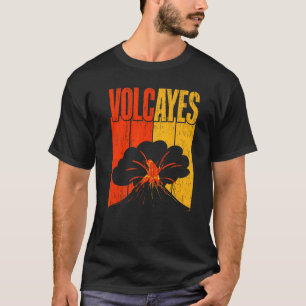 Volcayes Geology Volocanology Volcano  Lava T-Shirt