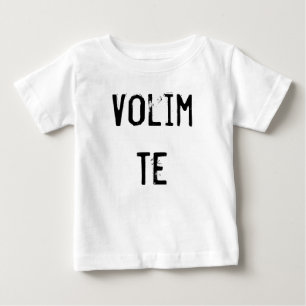 Volim Te Baby T-Shirt