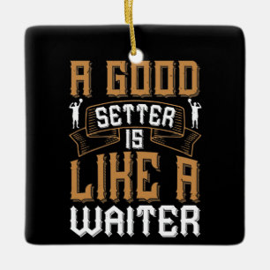 Volleyball - A Good Setter Like A Waiter Ceramic Ornament