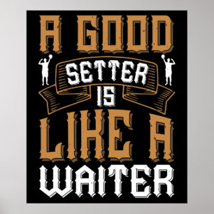 Volleyball - A Good Setter Like A Waiter Poster