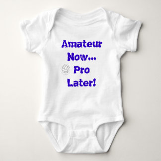 Volleyball - Amateur Now..Pro Later Baby Bodysuit