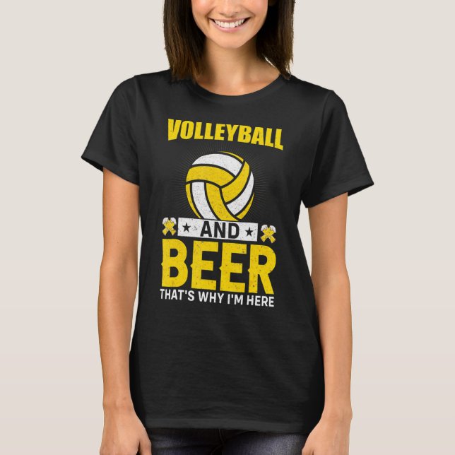 Volleyball And Beer That's Why I'm Here Volleyball T-Shirt (Front)
