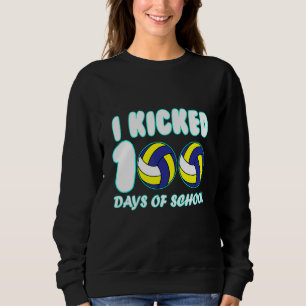 Volleyball Ball I Kicked 100 Days of School Teache Sweatshirt
