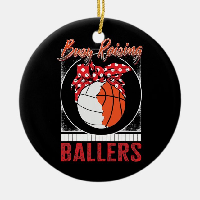 Volleyball Basketball Raising Ballers Player Mum Ceramic Ornament (Front)