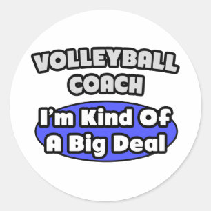 Volleyball Coach...Big Deal Classic Round Sticker