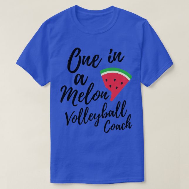 Volleyball Coach Gifts One in a Melon Volleyball C T-Shirt (Design Front)