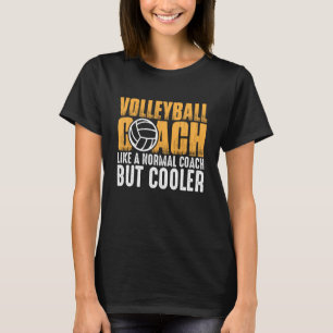 Volleyball Coach Like A Normal Coach But Cooler  2 T-Shirt
