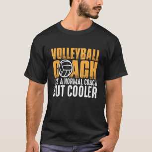 Volleyball Coach Like A Normal Coach But Cooler 2 T-Shirt