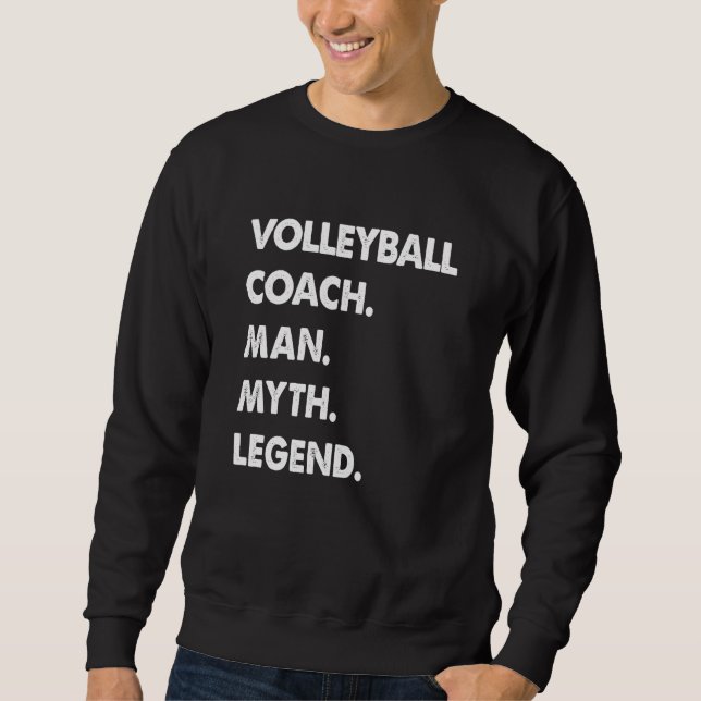 Volleyball Coach Man Myth Legend Sweatshirt (Front)