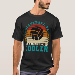 Volleyball Dad Like a Regular Dad But Cooler T-Shirt