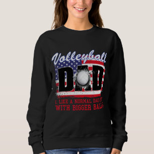 Volleyball Dad Like Normal Dad With Bigger Balls F Sweatshirt