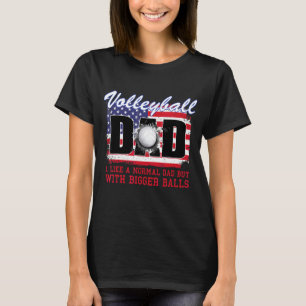 Volleyball Dad Like Normal Dad With Bigger Balls F T-Shirt