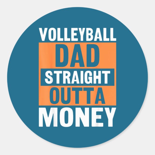 Volleyball Dad Straight Outta Money Funny Srts Par Classic Round Sticker (Front)