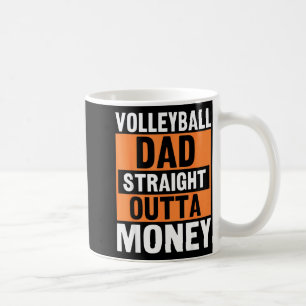 Volleyball Dad Straight Outta Money Funny Srts Par Coffee Mug