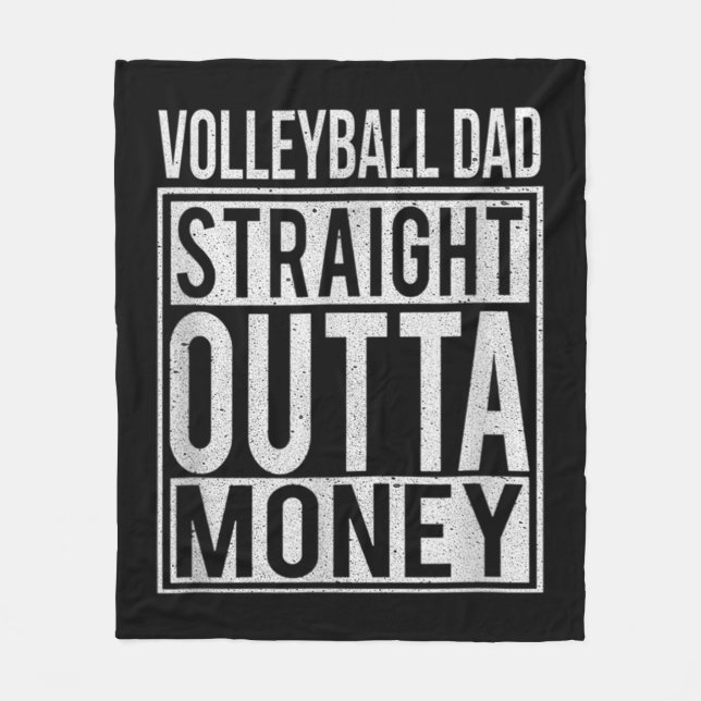 Volleyball Dad Straight Outta Money I Fun  Fleece Blanket (Front)