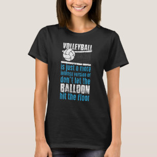 Volleyball Don't Let The Balloon Hit The Floor 2 T-Shirt