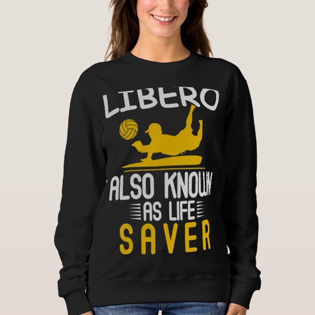 Volleyball For Men And Women Libero Also Known As  Sweatshirt (Front)