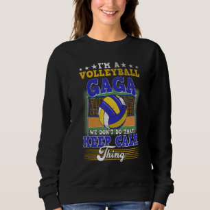 Volleyball Gaga Don't Do That Keep Calm Thing Sweatshirt