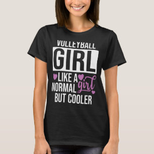 Volleyball Girl Like a Normal Girl but Cooler T-Shirt