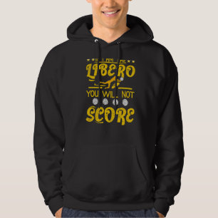 Volleyball If I'm The Libero You Will Not Score  3 Hoodie
