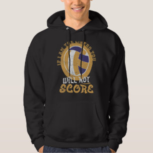 Volleyball If I'm The Libero You Will Not Score Hoodie