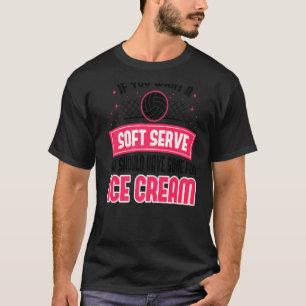 Volleyball If You Want A Soft Serve Volleyball Pla T-Shirt