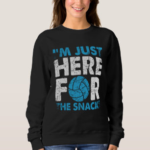 Volleyball I'm Just Here For The Snacks 1 Sweatshirt