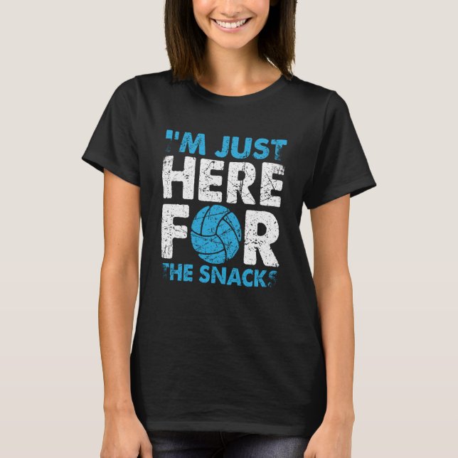 Volleyball I'm Just Here For The Snacks  1 T-Shirt (Front)