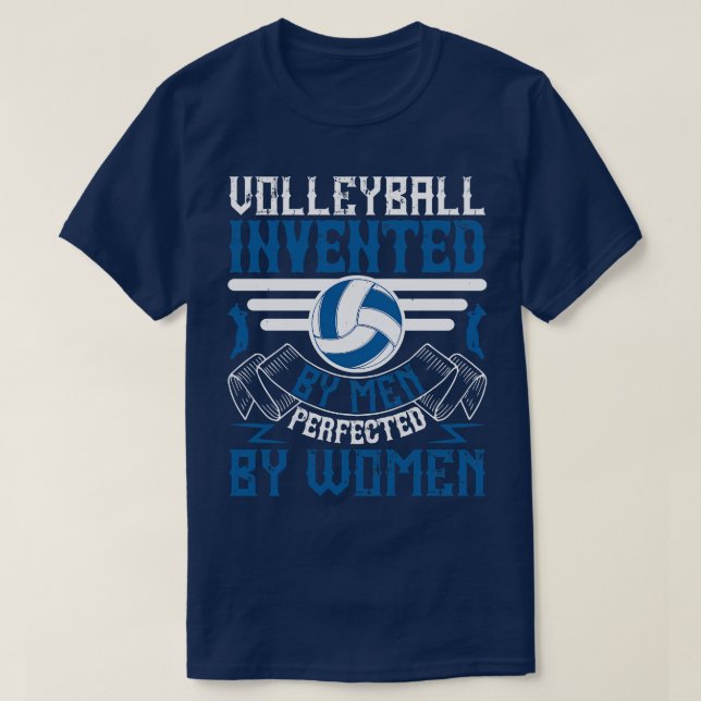 Volleyball Invented By Men Perfected By Women 2 T-Shirt (Design Front)