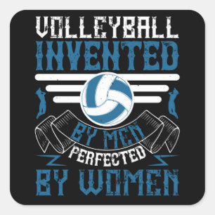 Volleyball -Invented By Men Perfected By Women Square Sticker